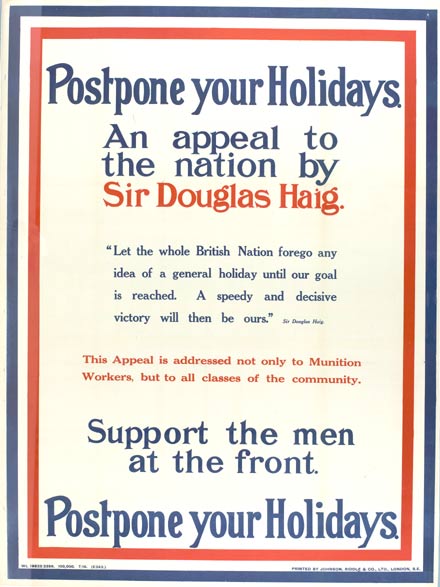 A government poster from July 1916 urging industrial workers to postpone their holidays to help the war effort (EXT 1/315 pt10).