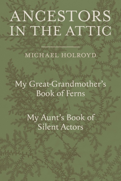 'Ancestors in the Attic' by Michael Holroyd