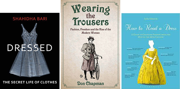 Book cover images for Dressed, How to Read a Dress, and Wearing the Trousers.