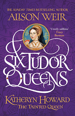 Book cover image for Six Tudor Queens: Katheryn Howard, The Tainted Queen