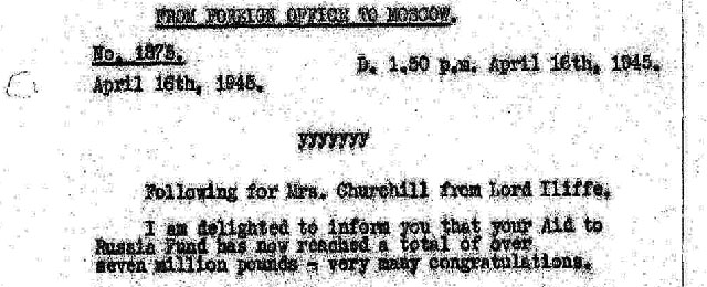 Foreign Office telegram to Moscow No. 1875: Lord Iliffe to Mrs Churchill - Aid to Russia Fund has now reached over seven million pounds, 16 April 1945.