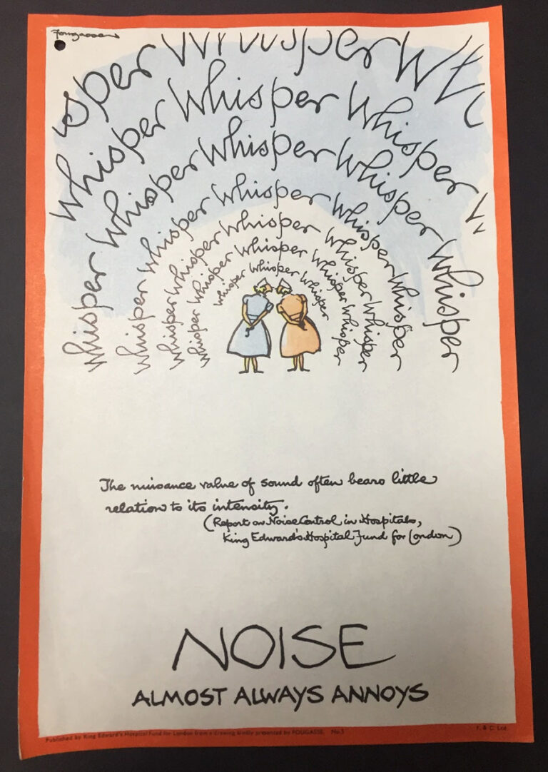 An anti-noise publicity poster by Fougasse found in MH 146/44, featuring a cartoon image of two nurses whispering. The word ‘whisper’ is repetively written in a semi-circle over the nurses heads. The word gets increasing larger as it fans out. Underneath the cartoon of the nurses it is written ‘the nuisance value of sound often bears little relation to its intensity’ (Report on Noise Control in Hospitals, King Edward’s Hospital Fund for London). At the bottom of the poster is the tagline ‘Noise almost always annoys’.